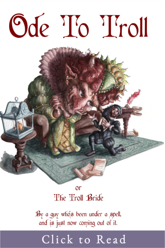 By a guy who's been under a spell, and is just now coming out of it. #poem #troll #fairytale #beautyandthebeast #trollbride