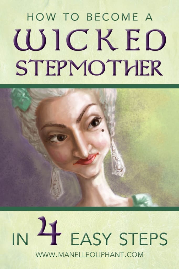 Become a Wicked Stepmother in 4 Easy Steps