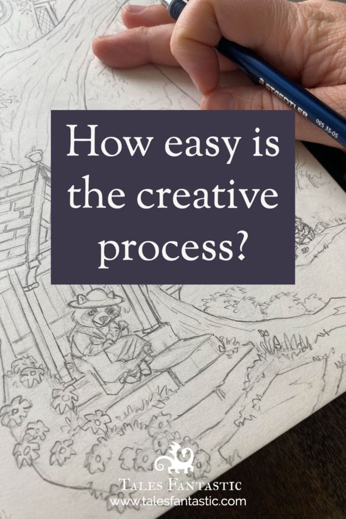 Is your creative process easy? Or does it take work?
